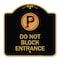 Signmission Do Not Block Entrance W/ No Parking, Black & Gold Aluminum Sign, 18" x 18", BG-1818-24162 A-DES-BG-1818-24162 - alternate 1